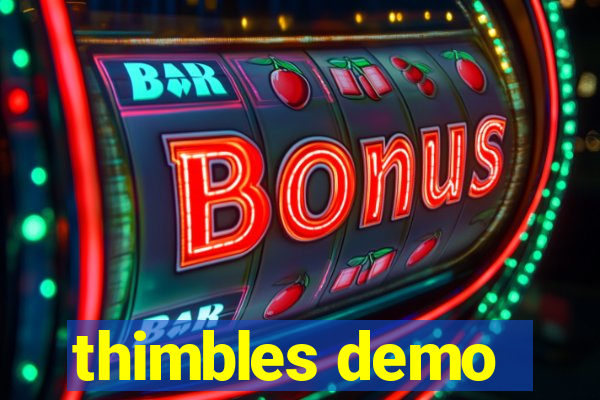 thimbles demo